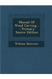 Manual of Wood Carving...