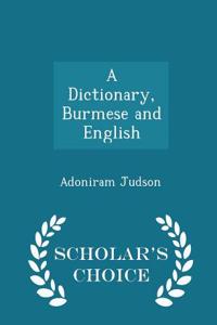 A Dictionary, Burmese and English - Scholar's Choice Edition