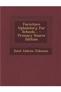 Furniture Upholstery for Schools... - Primary Source Edition