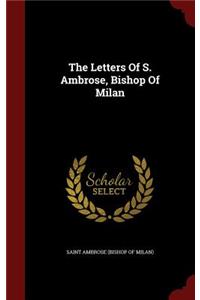 Letters Of S. Ambrose, Bishop Of Milan