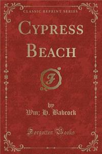 Cypress Beach (Classic Reprint)