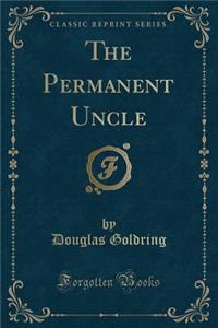 The Permanent Uncle (Classic Reprint)