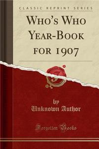 Who's Who Year-Book for 1907 (Classic Reprint)