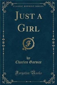 Just a Girl (Classic Reprint)
