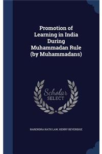 Promotion of Learning in India During Muhammadan Rule (by Muhammadans)