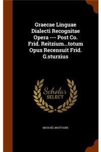 Graecae Linguae Dialecti Recognitae Opera --- Post Co. Frid. Reitzium...Totum Opus Recensuit Frid. G.Sturzius