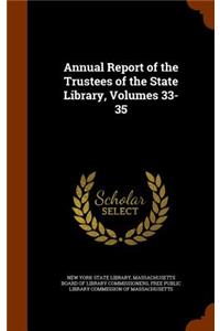 Annual Report of the Trustees of the State Library, Volumes 33-35
