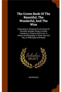 The Crown Book of the Beautiful, the Wonderful, and the Wise