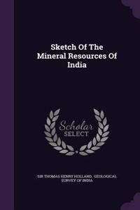 Sketch Of The Mineral Resources Of India