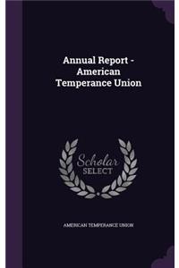 Annual Report - American Temperance Union