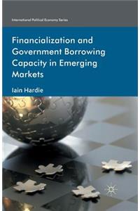 Financialization and Government Borrowing Capacity in Emerging Markets