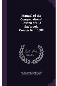 Manual of the Congregational Church of Old Saybrook, Connecticut 1888