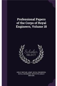 Professional Papers of the Corps of Royal Engineers, Volume 18