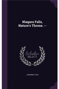 Niagara Falls, Nature's Throne. --