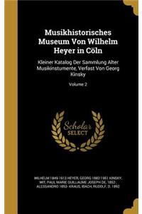 Musikhistorisches Museum Von Wilhelm Heyer in Cöln