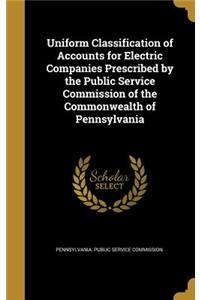 Uniform Classification of Accounts for Electric Companies Prescribed by the Public Service Commission of the Commonwealth of Pennsylvania