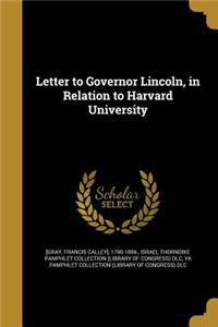 Letter to Governor Lincoln, in Relation to Harvard University