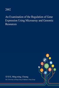 An Examination of the Regulation of Gene Expression Using Microarray and Genomic Resources