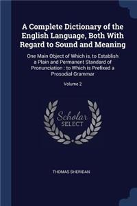 A Complete Dictionary of the English Language, Both With Regard to Sound and Meaning