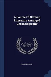 A Course Of German Literature Arranged Chronologically