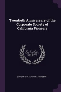 Twentieth Anniversary of the Corporate Society of California Pioneers