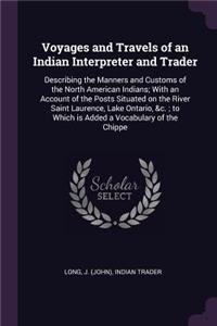 Voyages and Travels of an Indian Interpreter and Trader