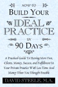 How to Build Your Ideal Practice in 90 Days