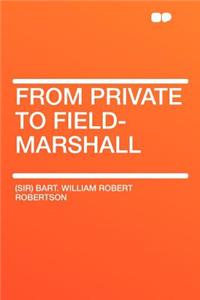 From Private to Field-Marshall