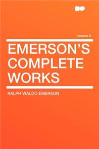 Emerson's Complete Works Volume 8