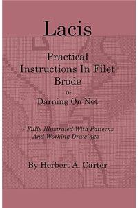Lacis - Practical Instructions in Filet Brode - Or Darning on Net - Fully Illustrated with Patterns and Working Drawings