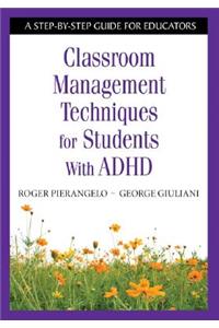 Classroom Management Techniques for Students With ADHD