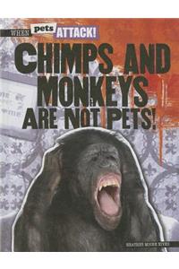 Chimps and Monkeys Are Not Pets!