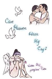 Can Heaven Hear My Cry?