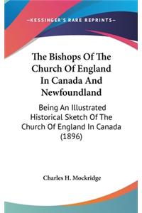 The Bishops Of The Church Of England In Canada And Newfoundland