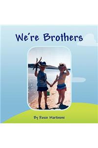 We're Brothers