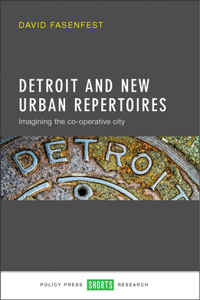Detroit and New Urban Repertoires: Imagining the Co-Operative City
