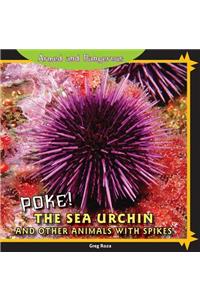 Poke! the Sea Urchin and Other Animals with Spikes