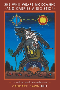 She Who Wears Moccasins and Carries A Big Stick