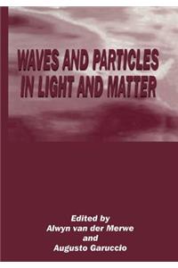 Waves and Particles in Light and Matter