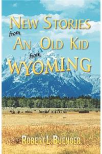 New Stories from an Old Kid from Wyoming