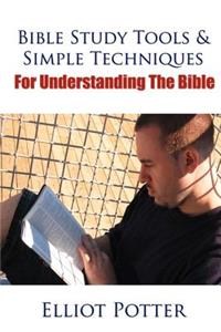 Bible Study Tools & Simple Techniques For Understanding The Bible