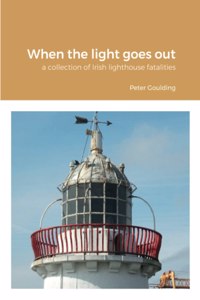 When the light goes out: a collection of Irish lighthouse fatalities
