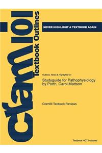 Studyguide for Pathophysiology by Porth, Carol Mattson