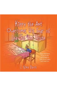 Kippy The Ant Overcomes His Fear Of Leaving The House