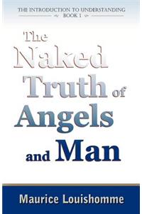Naked Truth of Angels and Man
