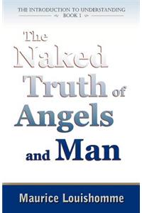 The Naked Truth of Angels and Man
