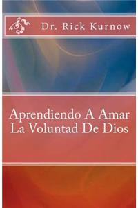 Aprendiendo A Amar La Voluntad De Dios