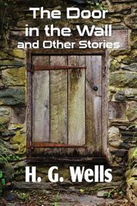 Door in the Wall and Other Stories