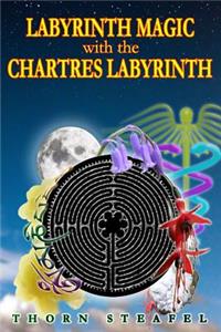 Labyrinth Magic with the Chartres Labyrinth