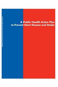 A Public Health Action Plan to Prevent Heart Disease and Stroke
